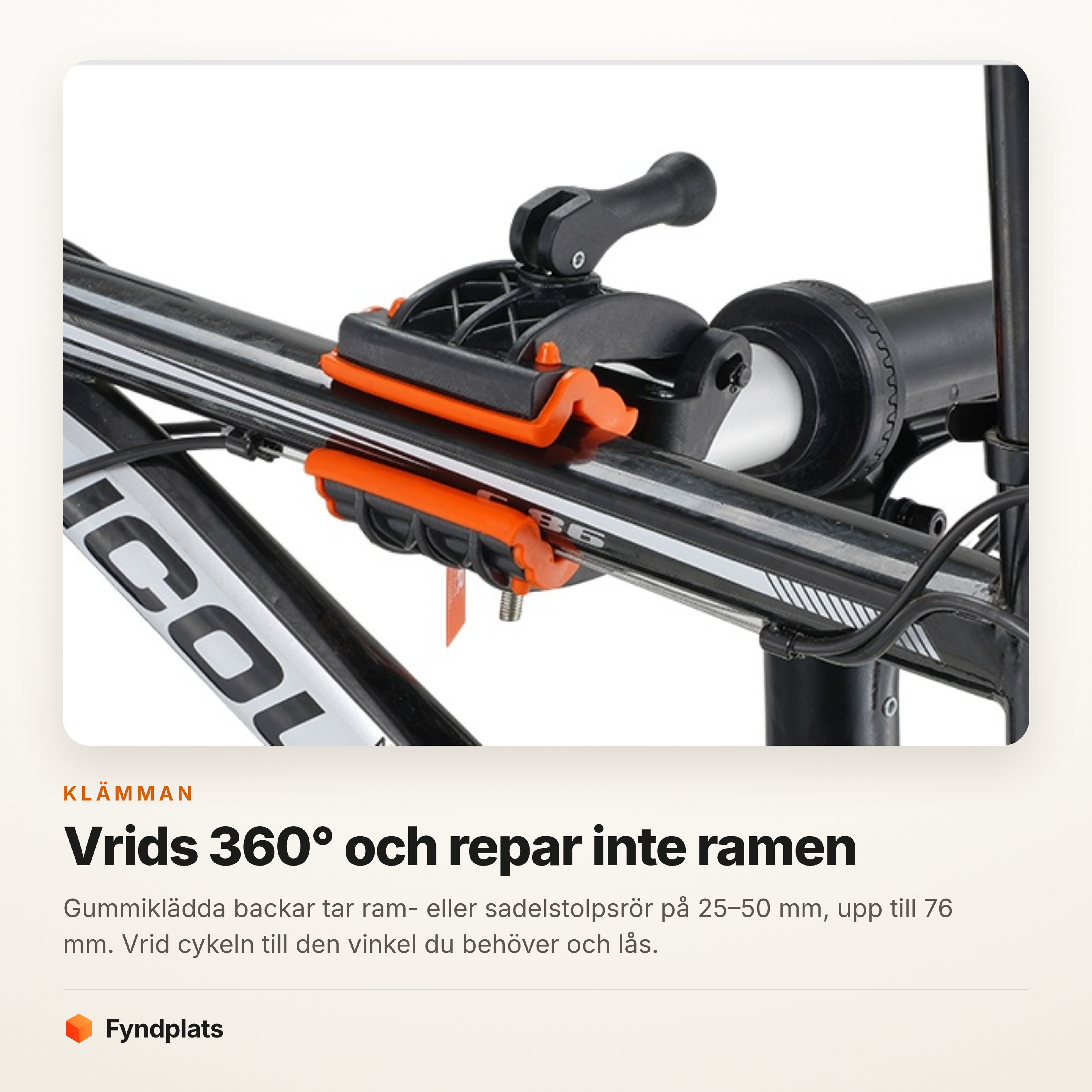 Klämman greppar cykelramen med gummiklädda backar och kan vridas 360 grader