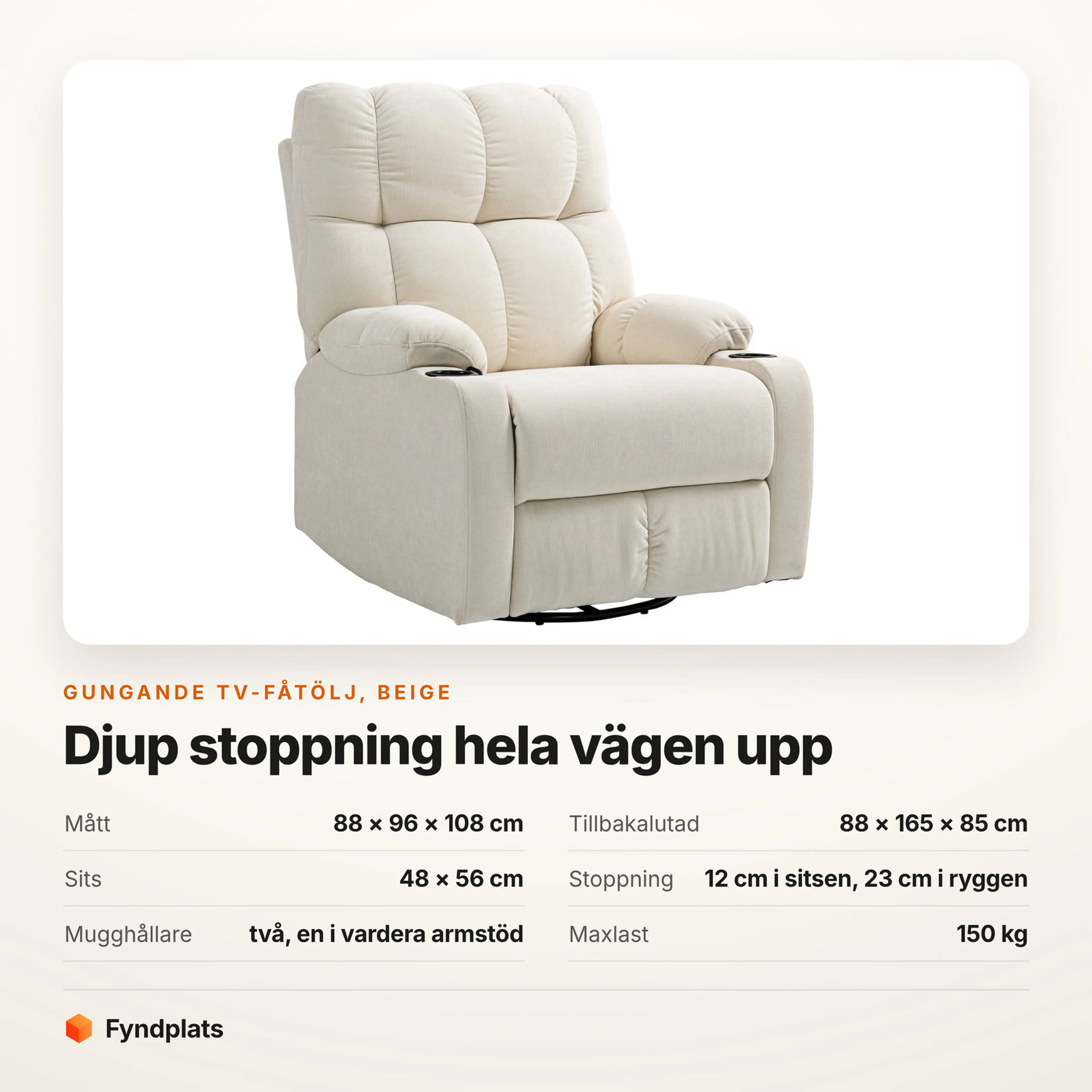 Faktakort: tv-fåtölj 88 × 96 × 108 cm upprätt och 88 × 165 × 85 cm tillbakalutad, 23 cm stoppning i ryggen, två mugghållare, bär 150 kg