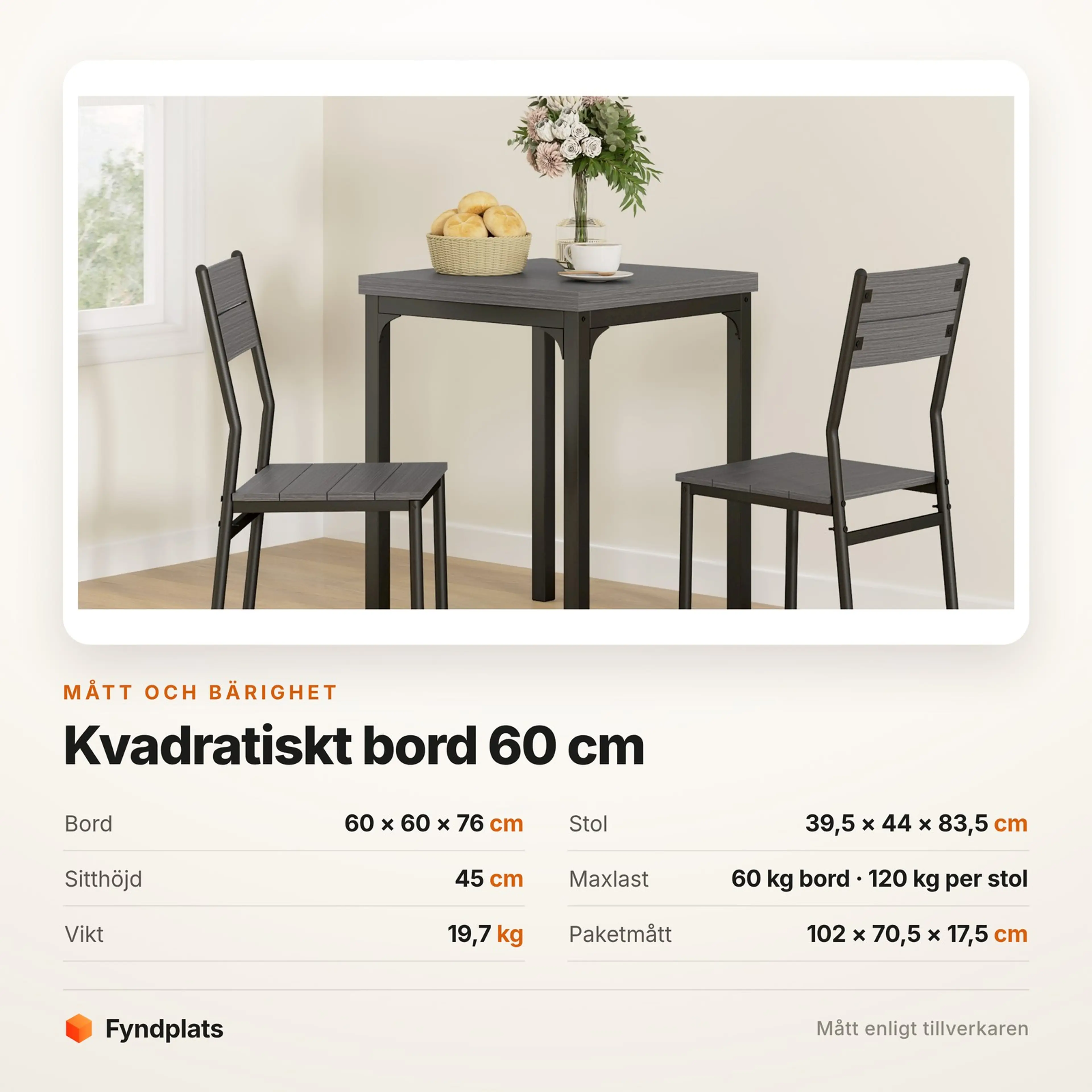 Faktakort: bord 60 × 60 × 76 cm, stol 39,5 × 44 × 83,5 cm, sitthöjd 45 cm