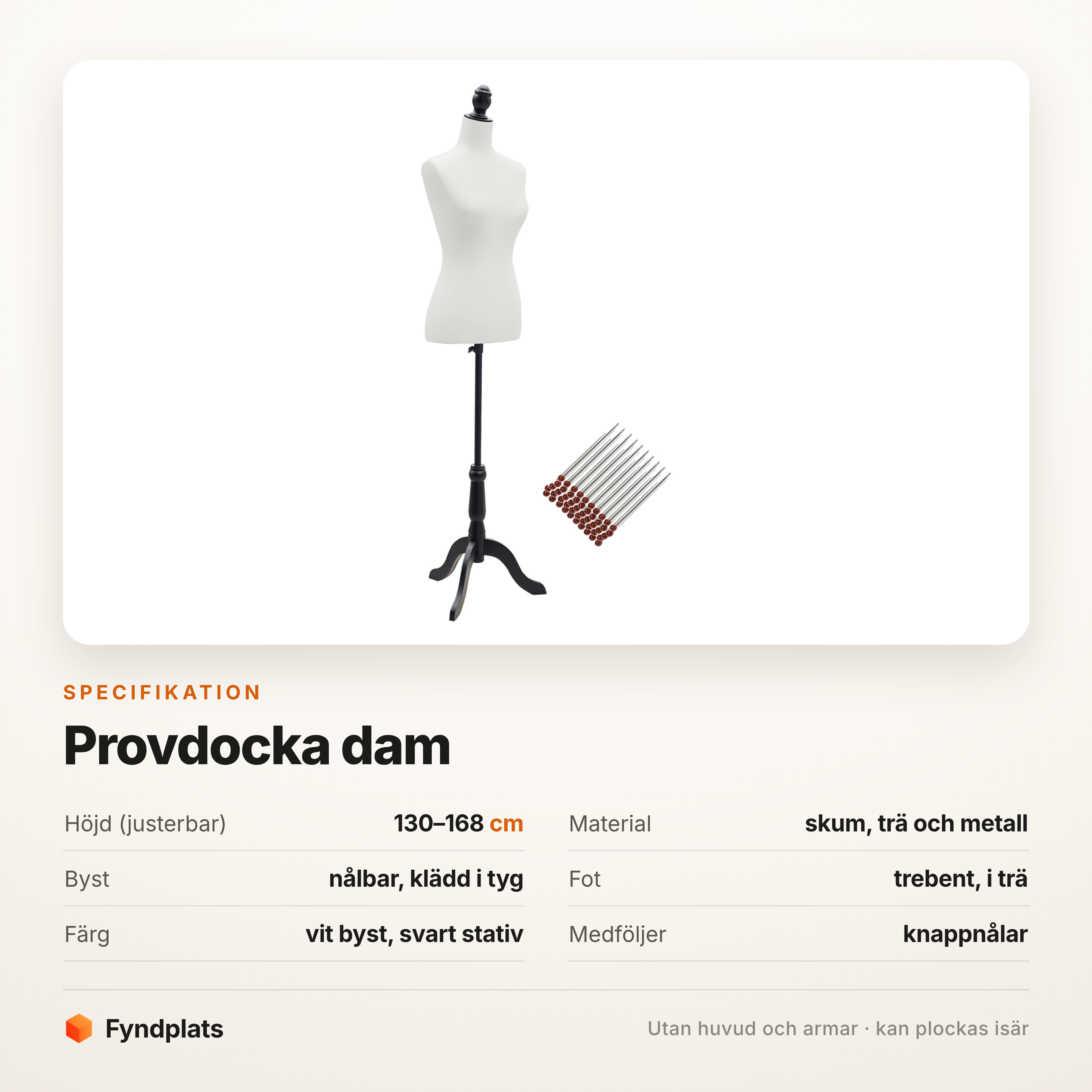 Fyndplats spec-kort för provdockan: justerbar höjd 130–168 cm, skum, trä och metall, nålbar byst klädd i tyg, trebent fot i trä, knappnålar medföljer.