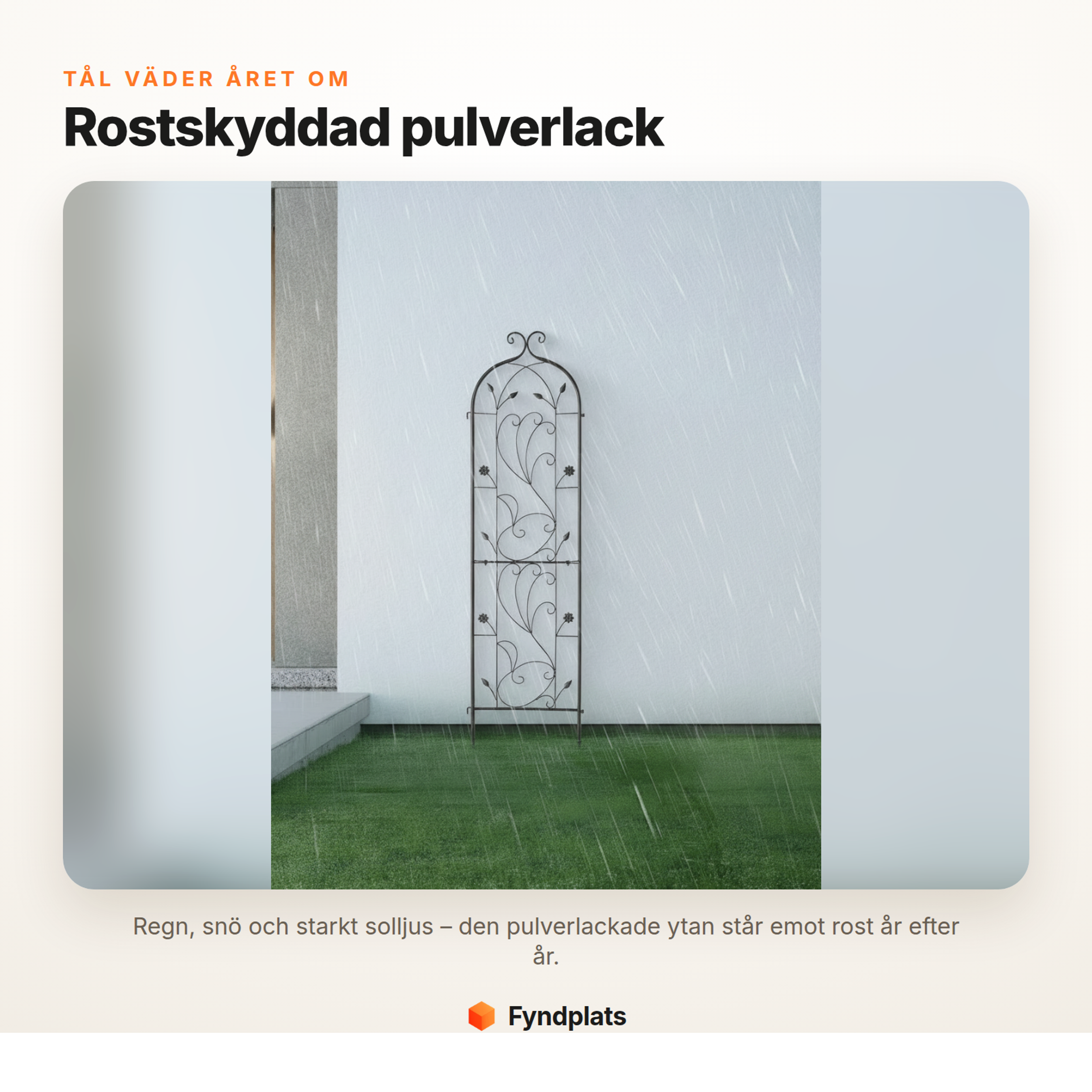 Spaljé i regn mot husvägg – pulverlackad rosttålig yta som tål väder året om
