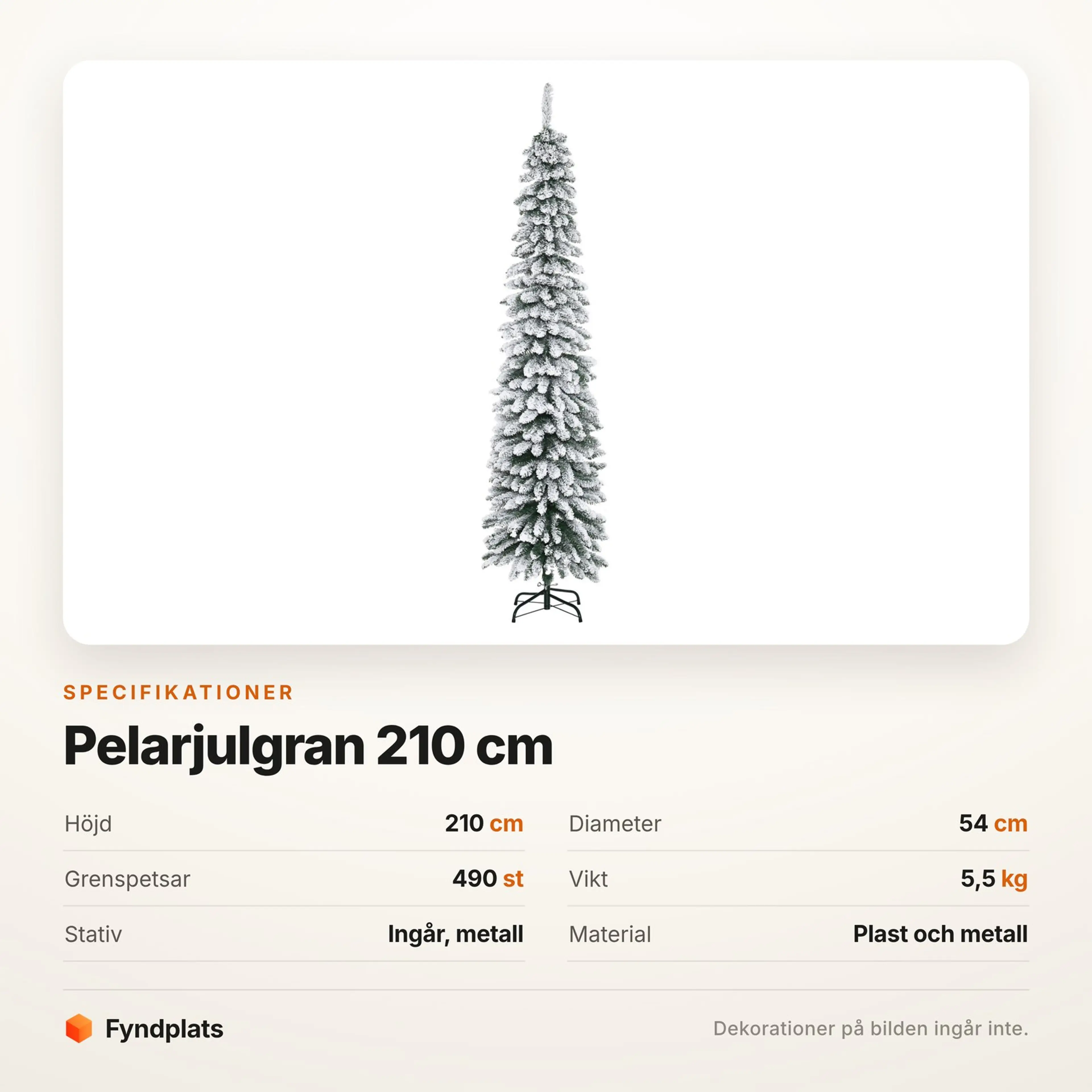 Specifikationer: höjd 210 cm, diameter 54 cm, 490 grenspetsar, vikt 5,5 kg