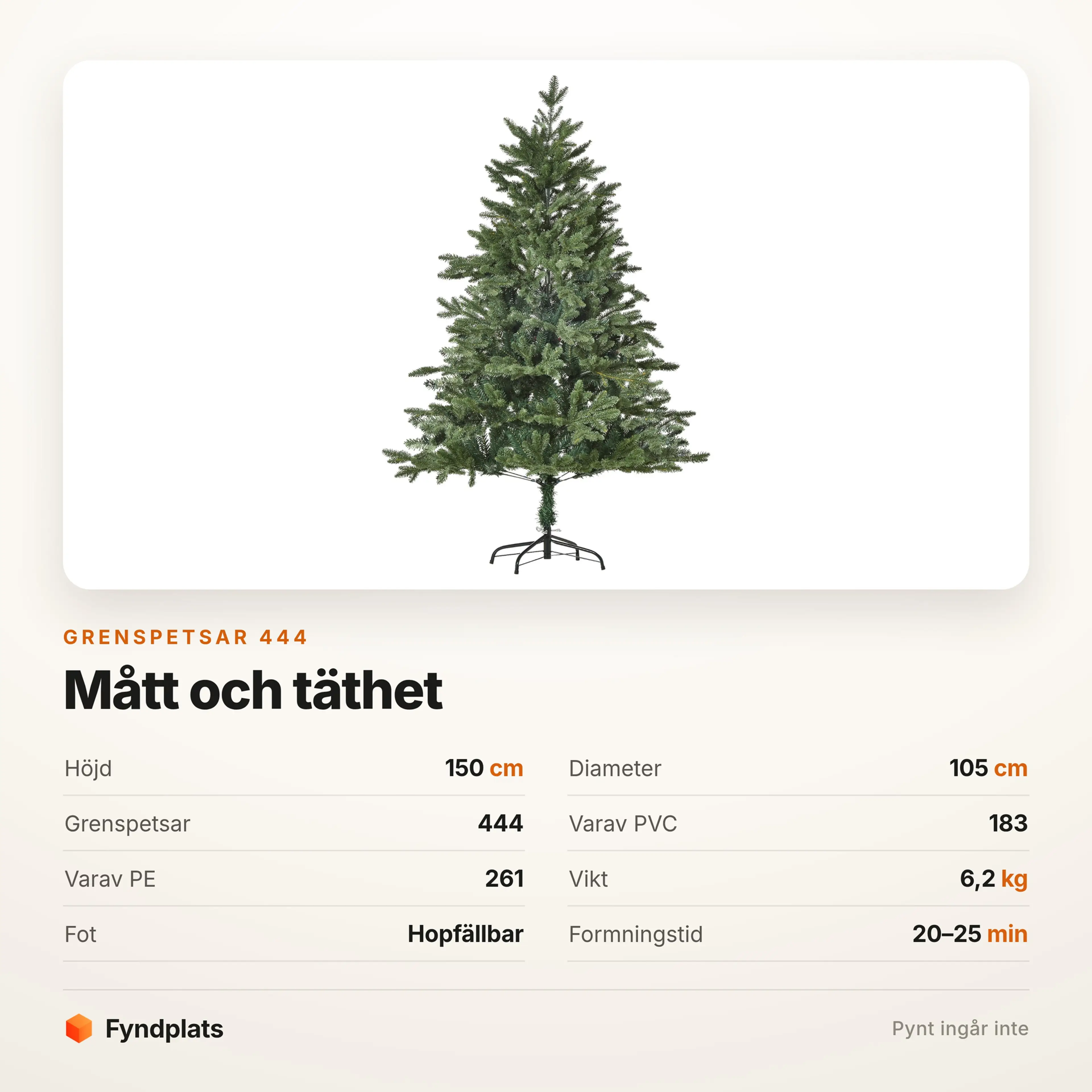 Specifikation: 150 cm hög, Ø105 cm, 444 grenspetsar
