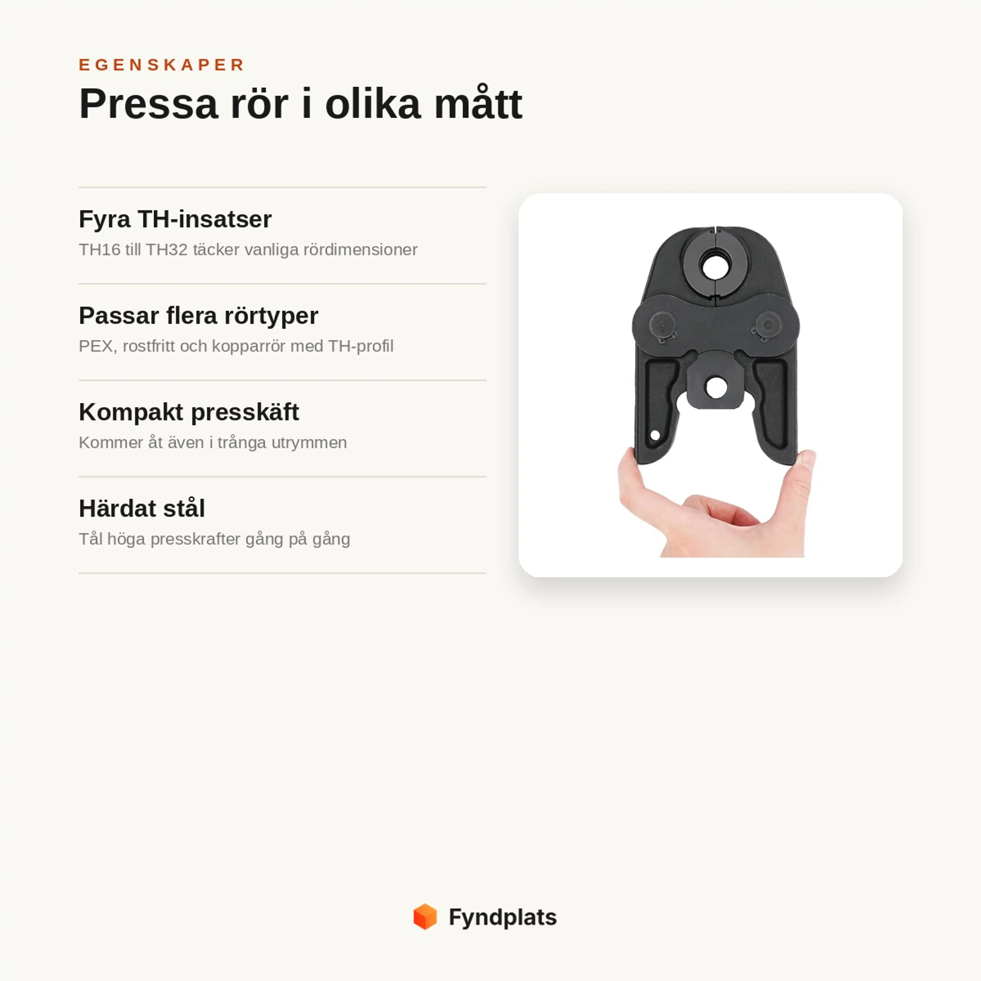 Egenskaper: fyra TH-insatser, passar flera rörtyper, kompakt presskäft och härdat stål