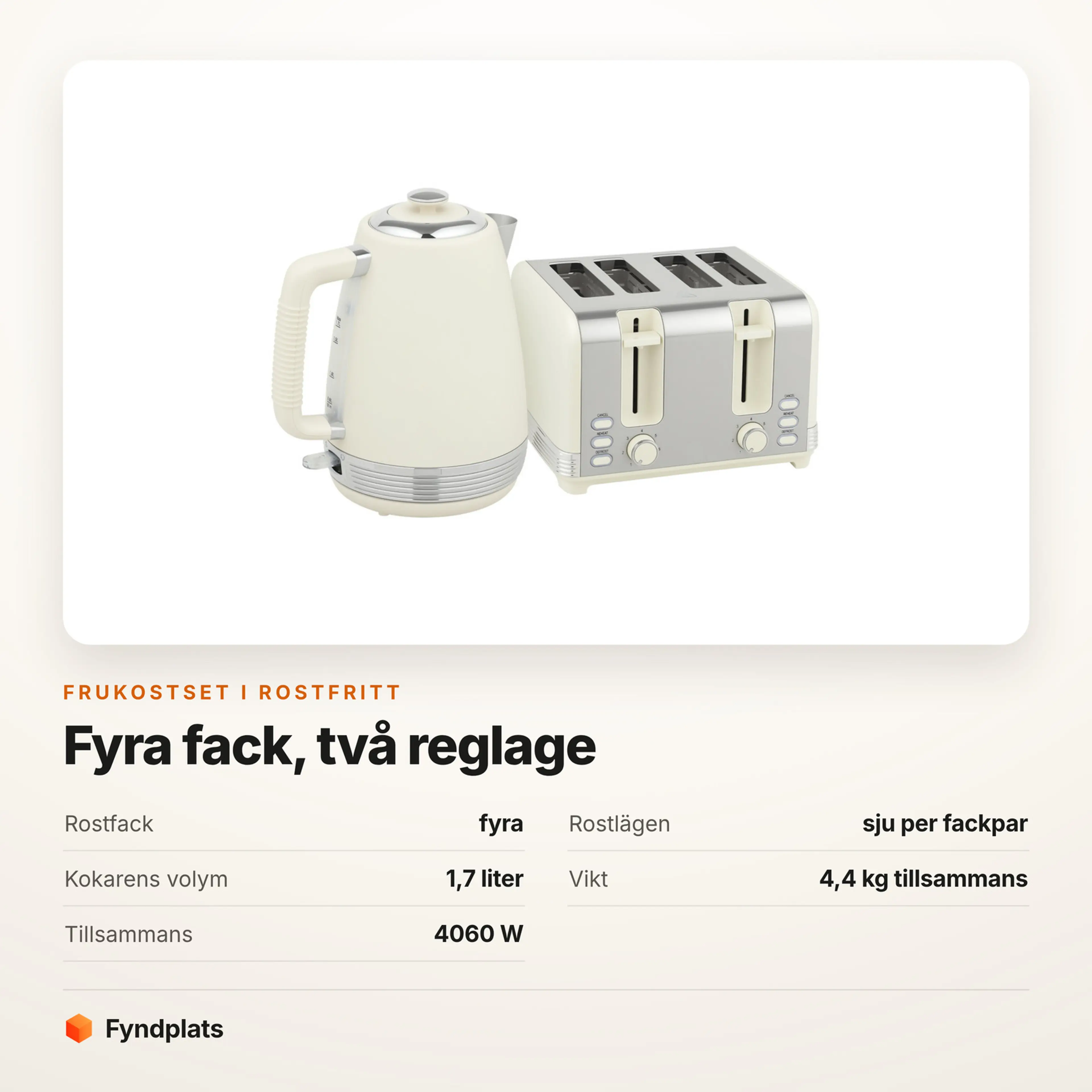 Specifikationer för det rostfria frukostsetet: fyra rostfack, sju rostlägen per fackpar, 1,7 liter, 4,4 kg och 4060 W tillsammans