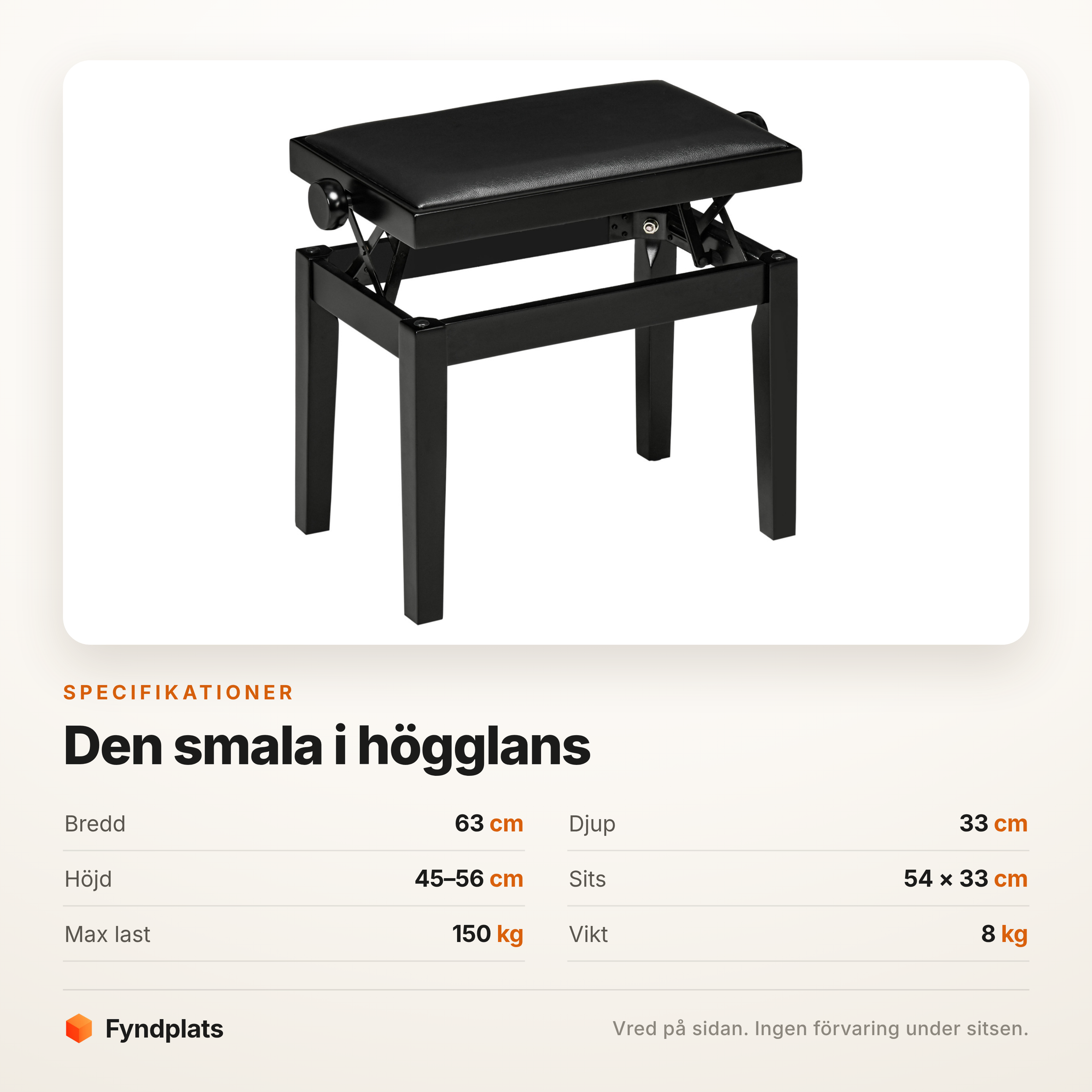 Specifikationer: 63 × 33 cm, höjd 45–56 cm, sits 54 × 33 cm, max 150 kg