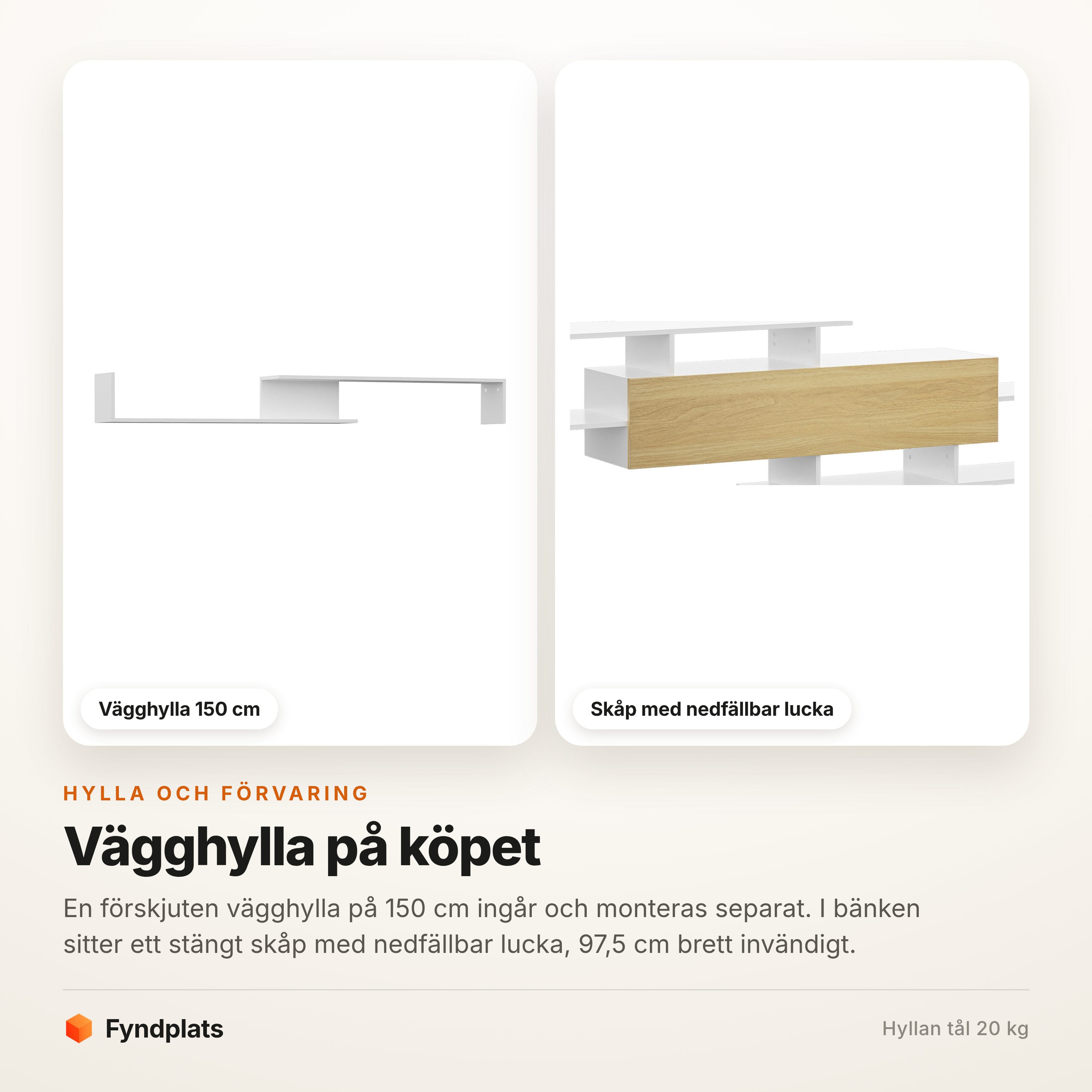 Vägghyllan på 150 cm och skåpet med nedfällbar lucka