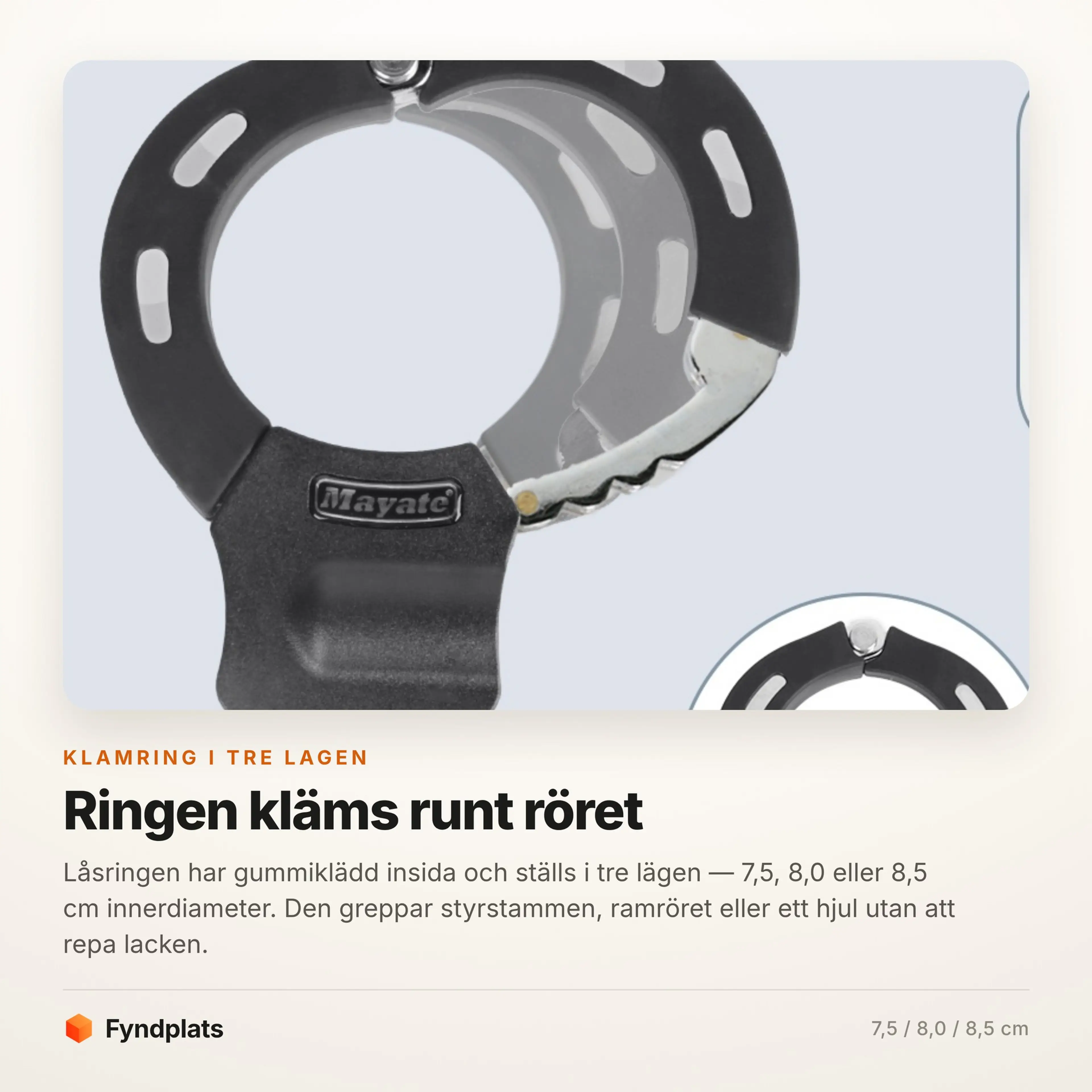 Låsringen med gummiklädd insida ställs i tre lägen: 7,5, 8,0 eller 8,5 cm