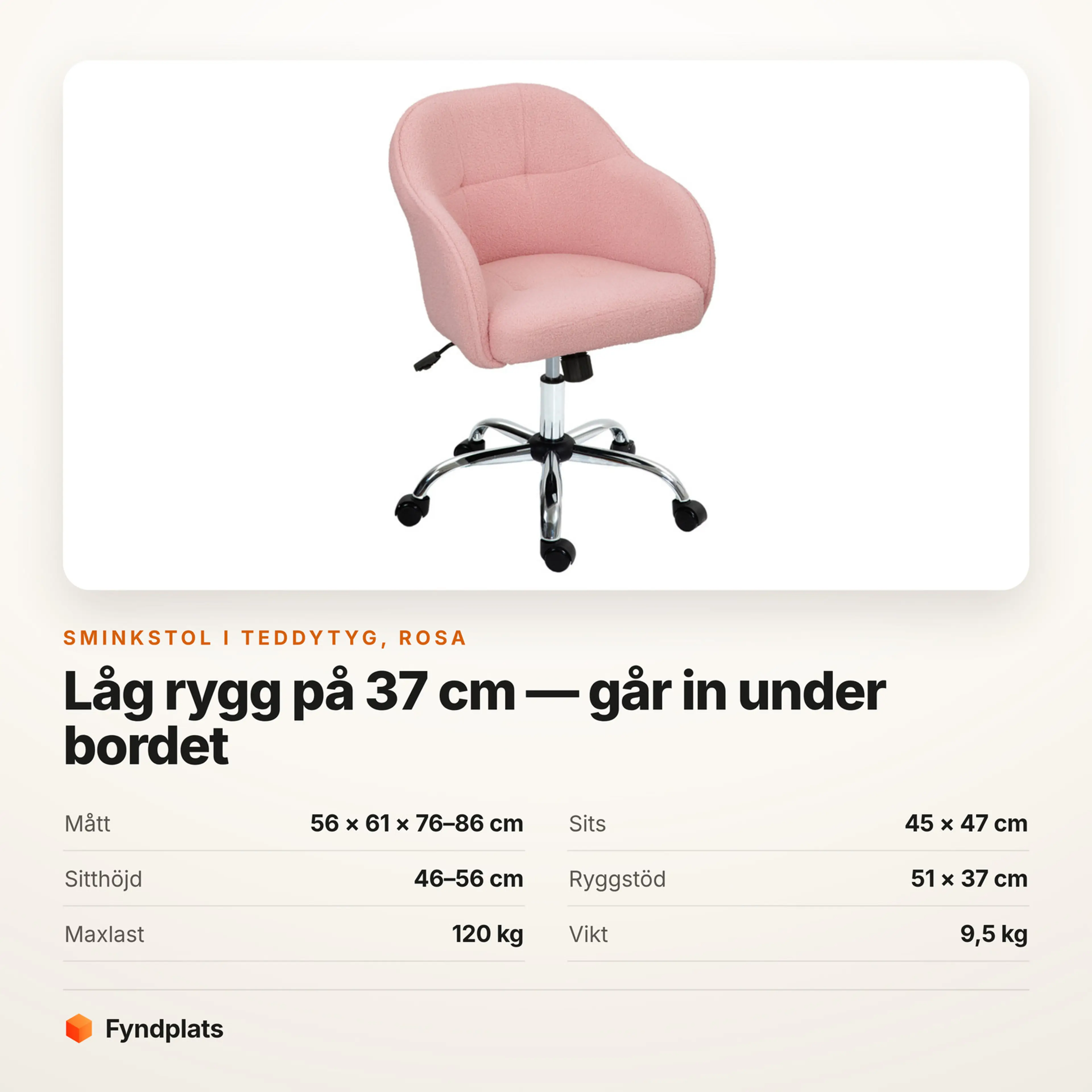 Sminkstol i rosa teddytyg – Faktakort med mått, sits, sitthöjd, ryggstöd, maxlast och vikt