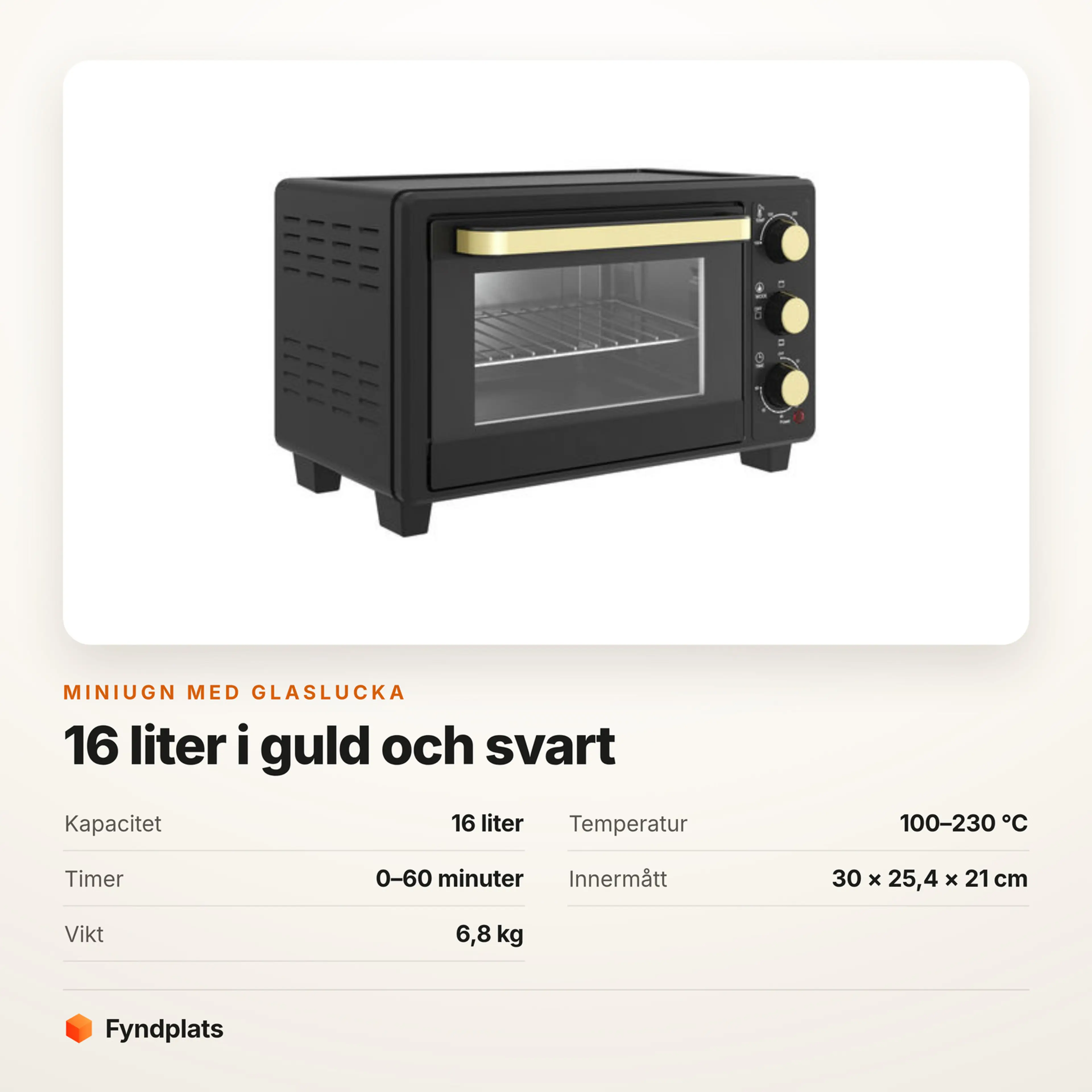 Faktakort: 16 liter, 100–230 °C och timer 0–60 minuter. Innermått 30 × 25,4 × 21 cm och vikt 6,8 kg.