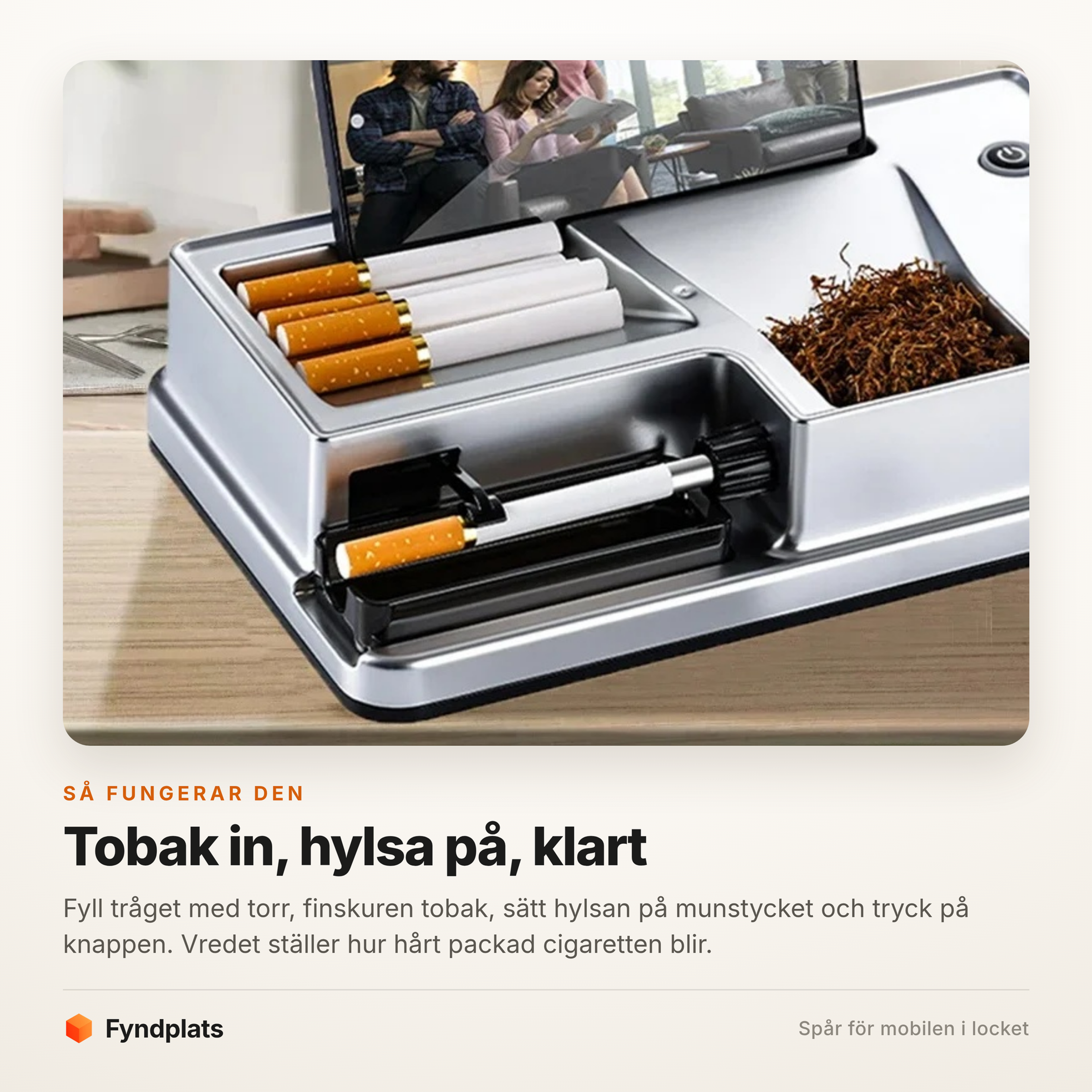 Tobakstråget fyllt, hylsa på munstycket och vred för packningen