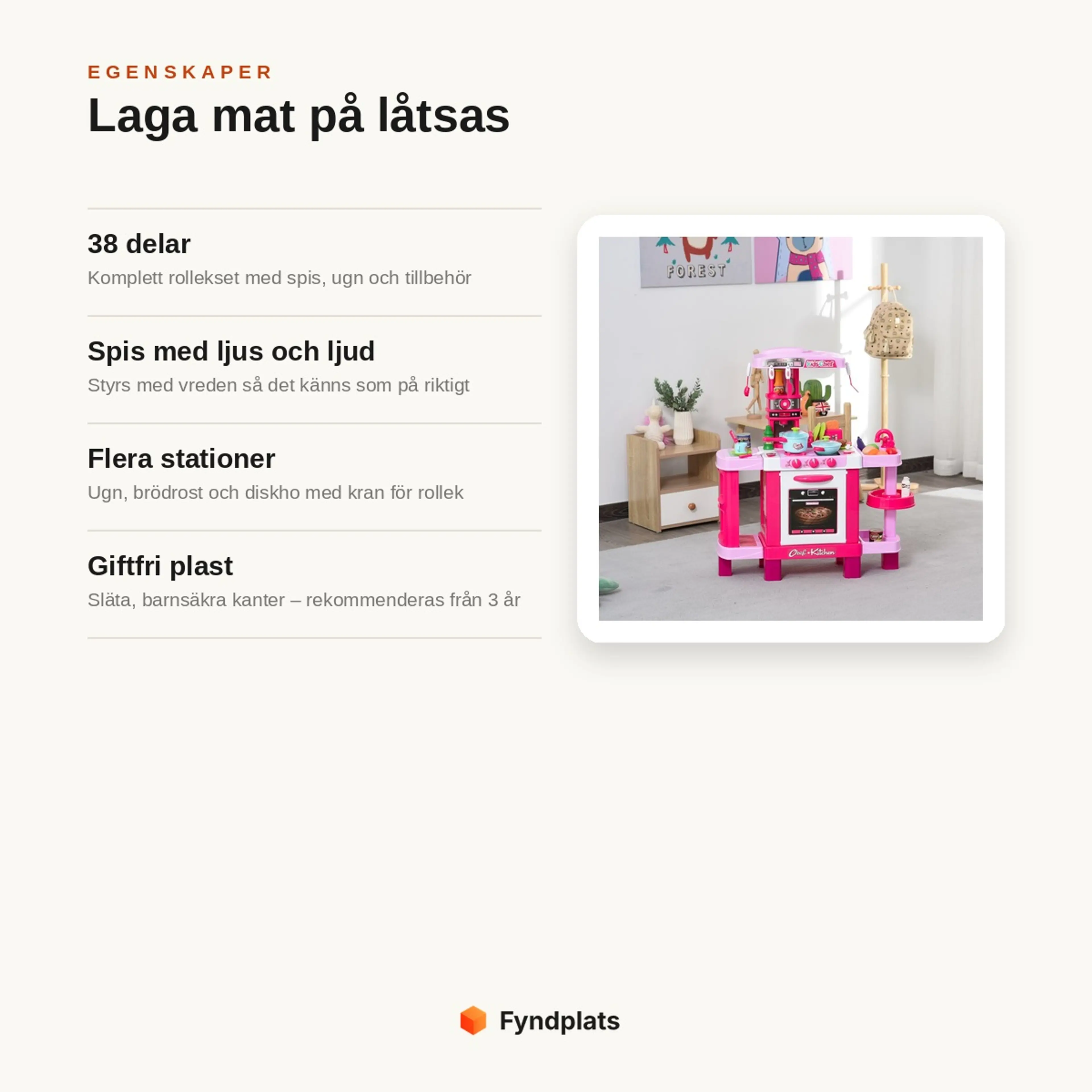 Egenskaper: 38 delar, spis med ljus och ljud, ugn, brödrost och diskho i giftfri plast.