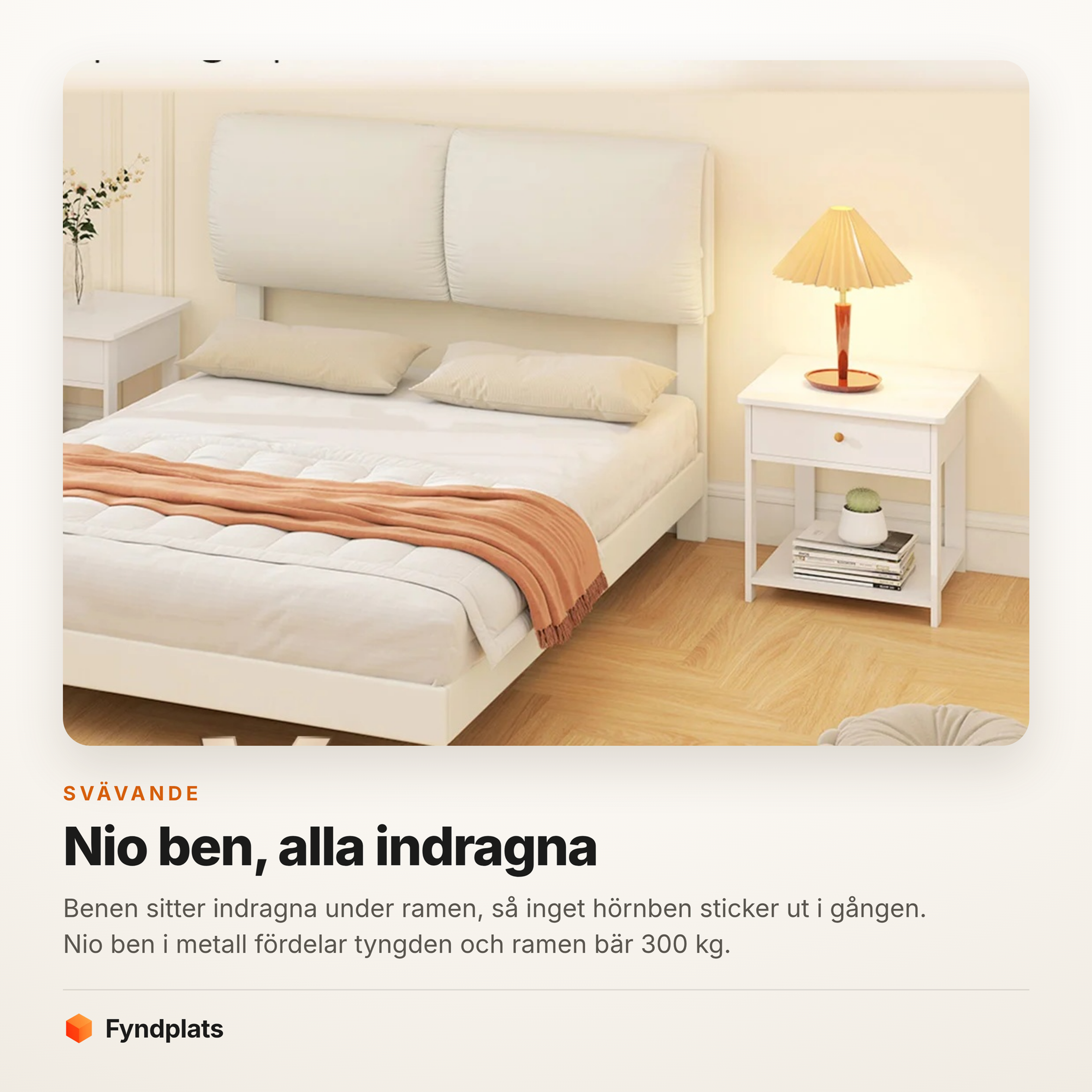 Kort: nio indragna ben ger sängen en svävande siluett