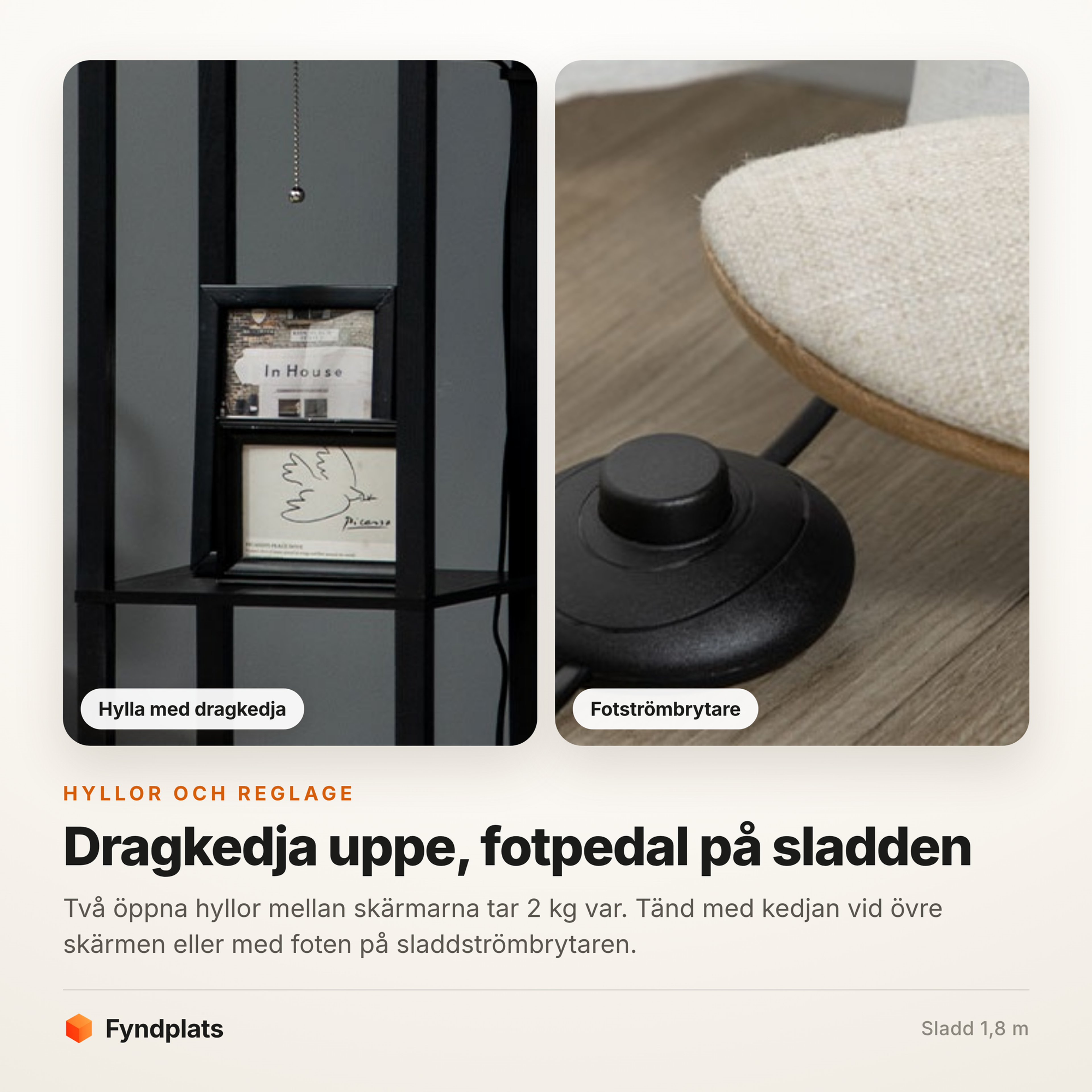 Hyllplanet med dragkedjan samt fotströmbrytaren på sladden