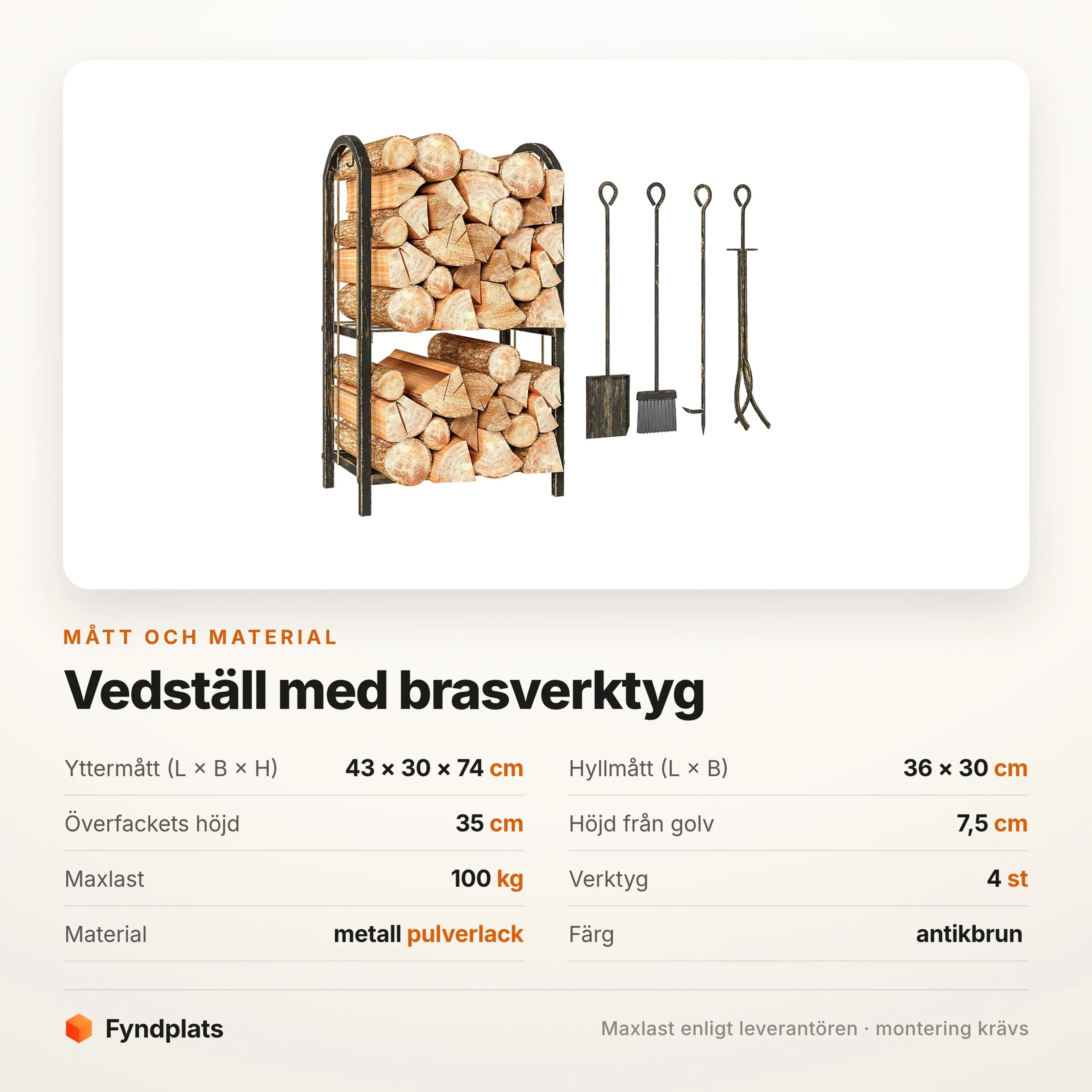 Måttabell för vedstället: 43 × 30 × 74 cm och 7,5 cm höjd från golvet
