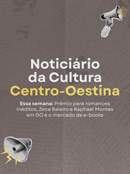 Noticiário da cultura centro-oestina: Prêmio para romances inéditos, Zeca Baleiro e Raphael Montes em GO e o mercado de e-books