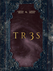 Capa do livro Três (estilizado com um algarismo 3 no lugar da letra 'e'), escrito por Larissa Brasil e Larissa Prado..