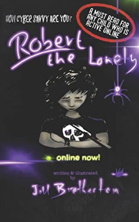 Robert the lonely by Jill Bretherton, is a cautionary tale for children, warning of the dangers of the internet, and online stranger danger.