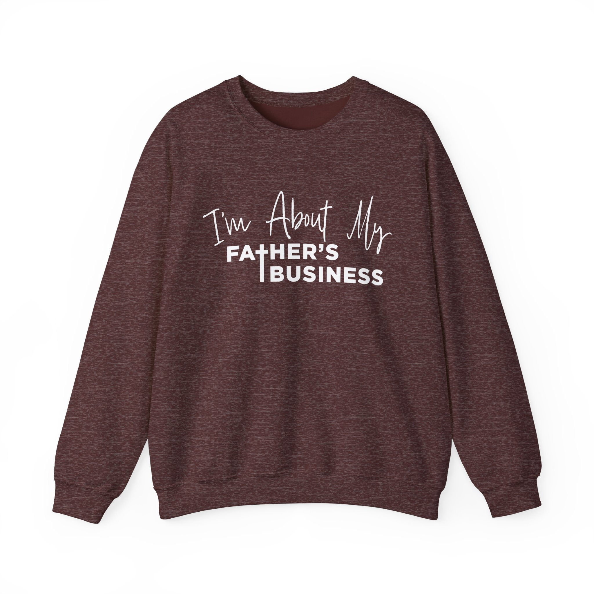 I'm about My Father's Business Unisex Heavy Blend™ Crewneck Sweatshirt