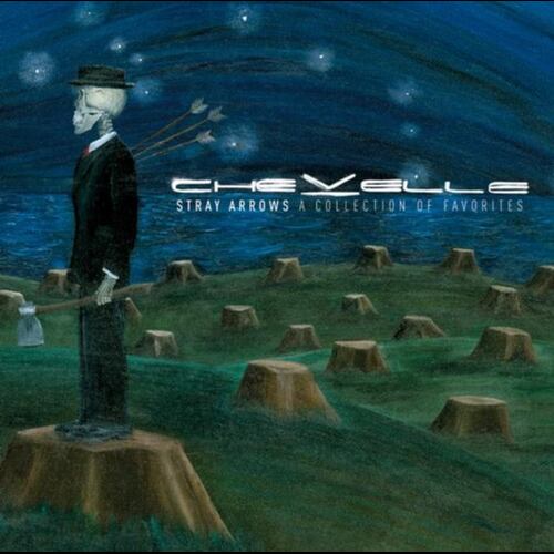 Chevelle - Stray Arrows - A Collection Of Favorites
