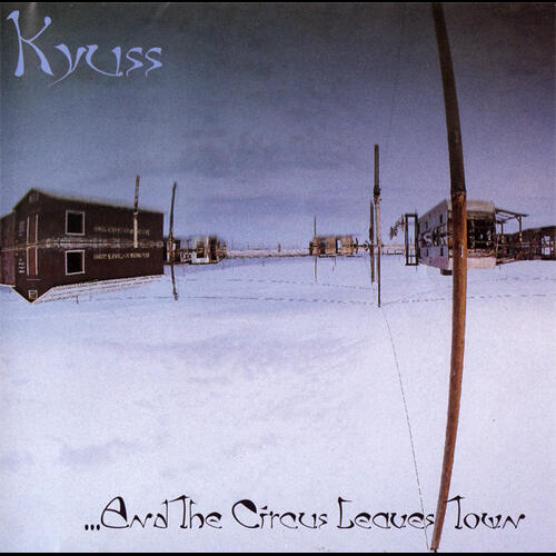 Kyuss - And The Circus Leaves Town