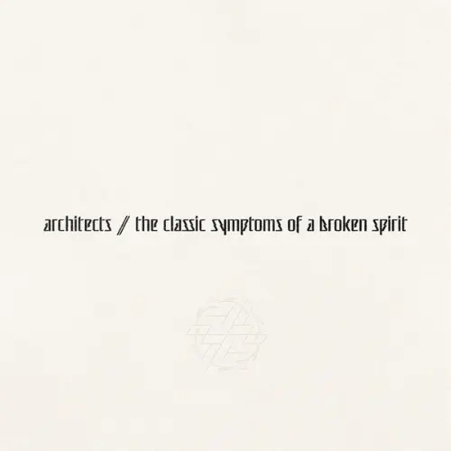 Architects - The Classic Symptoms Of A Broken Spirit