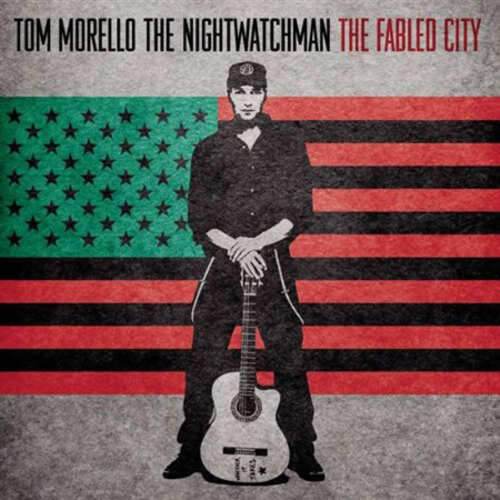 Tom Morello (The Nightwatchman) - The Fabled City