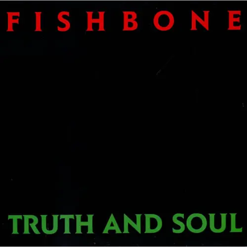 Fishbone - Truth And Soul
