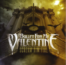 Bullet For My Valentine - Scream Aim Fire