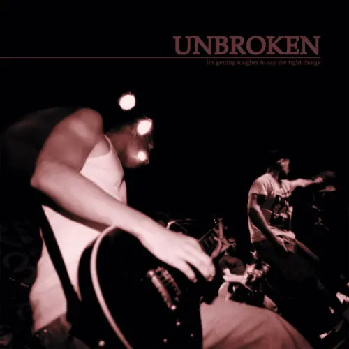 Unbroken - It's Getting Tougher To Say The Right Things