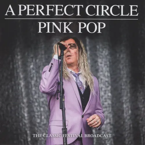 A Perfect Circle - Pinkpop: The Classic Festival Broadcast (2018)