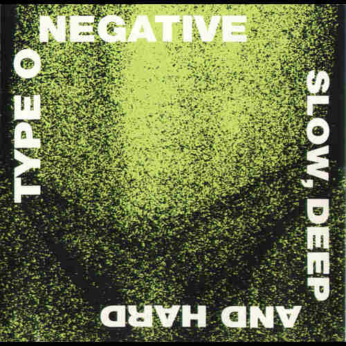 Type O Negative - Slow, Deep And Hard