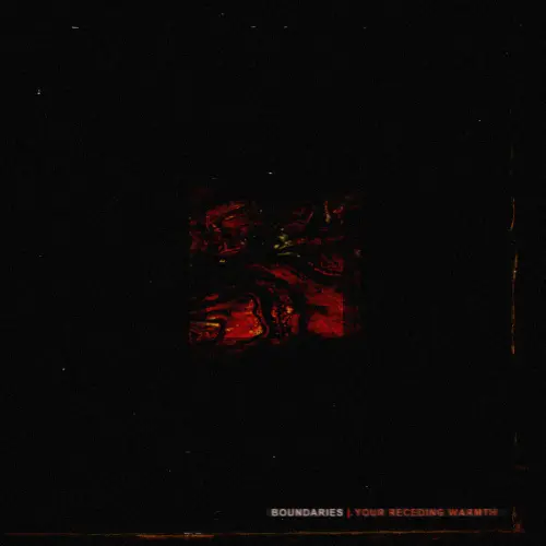 Boundaries - Your Receding Warmth