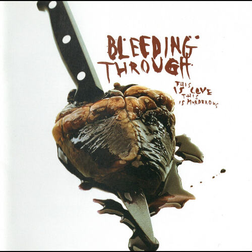 Bleeding Through - This Is Love This Is Murderous
