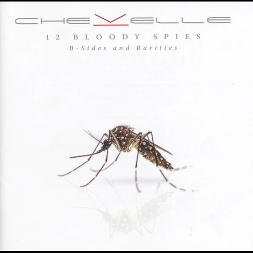 Chevelle - 12 Bloody Spies: B-sides And Rarities