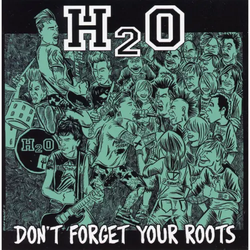H2O - Don't Forget Your Roots