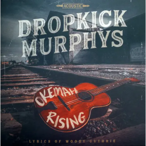 Dropkick Murphys - Okemah Rising
