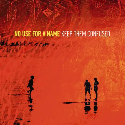 No Use For A Name - Keep Them Confused