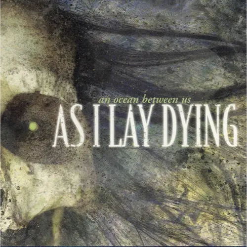 As I Lay Dying - An Ocean Between Us