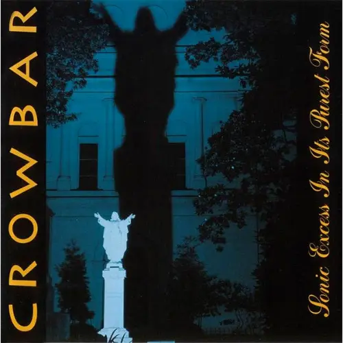 Crowbar - Sonic Excess In Its Purest Form