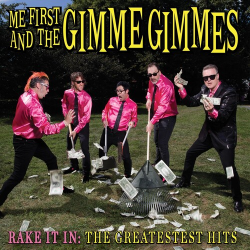 Me First And The Gimme Gimmes - Rake It In: The Greatestest Hits