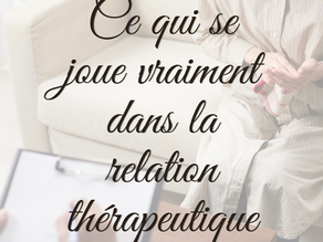 Ce qui se joue vraiment dans la relation thérapeutique