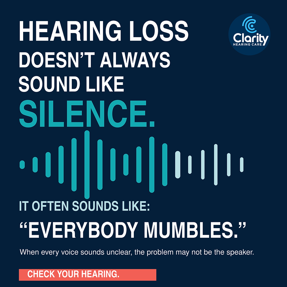 Clarity Hearing Care graphic explaining that hearing loss often sounds like everybody is mumbling instead of complete silence.
