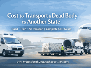 Cost to transport a dead body to another state in India using road ambulance and air cargo services