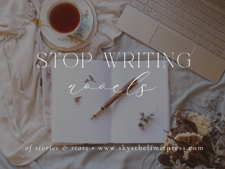 stop writing novels