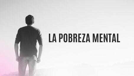 LA POBREZA MENTAL