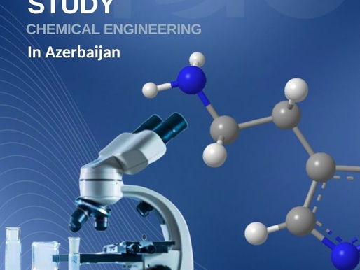 Studying Chemical Engineering in Azerbaijan 2025 - Chemical Engineering in Azerbaijan