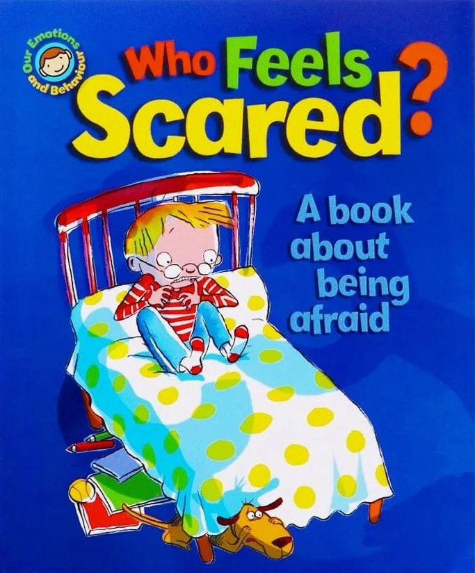 Who feels Scared? (Our Emotions & Behaviour Book)