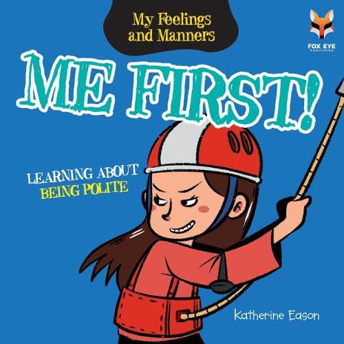 Me First! Learning About Being Polite (My Feelings & Manners Book)