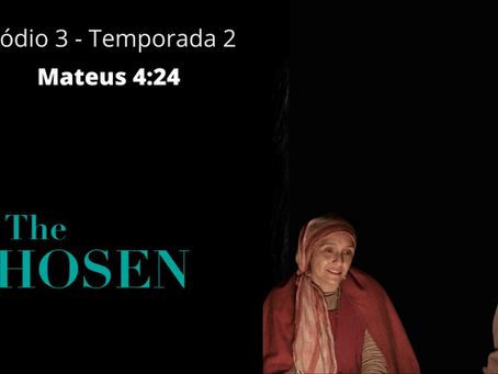 THE CHOSEN - MATEUS 4:24 - Episódio3 T2